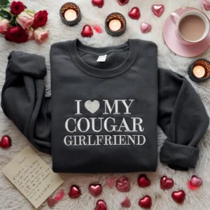 I Heart My Cougar Girlfriend Sweatshirt - Funny Relationship Gift